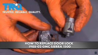 How to Replace Door Lock 1988-2002 GMC Sierra 1500