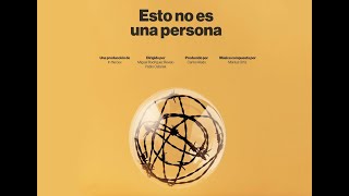 “ESTO NO ES UNA PERSONA” (DOCUMENTAL COFINANCIADO POR BARCELONA SALUD)