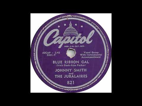 Johnny Smith and the Jubalaires - Blue Ribbon Gal - Capitol 821 - (1950)