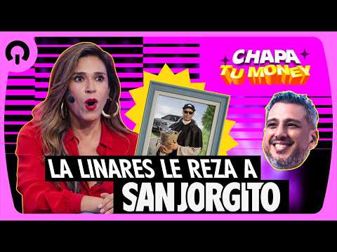 LA LINARES LE REZA A SAN JORGITO! | CHAPA TU MONEY