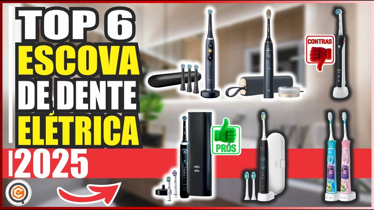 6 MELHORES ESCOVAS DE DENTE ELÉTRICAS DE 2025
