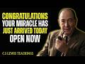 Chosen One God Orders You To Open It Now Your Miracle Has Arrived C S Lewis 2026