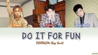 PENTAGON (펜타곤) - Do It For Fun (재밌겠다) (Rap Unit) Color Coded Lyrics (HAN+ROM+ENG)
