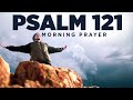 God Is Your Refuge & Protection (Psalm 121) | A Blessed Morning Prayer To Start Your Day