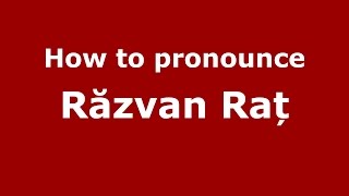 How to pronounce Răzvan Raț