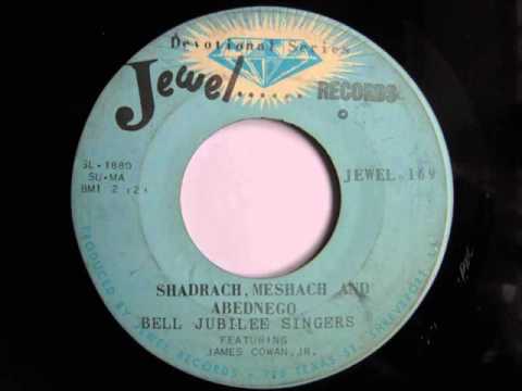 Bell Jubilee Singers (featuring James Cowan, Jr.)- Shadrach, Meshach And Abednego