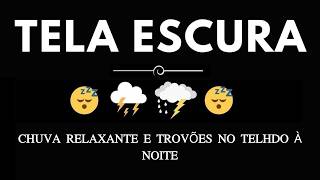 10 Horas Para Dormir e Relaxar 🌧 Chuva Relaxante e Trovões no telhdo à noite