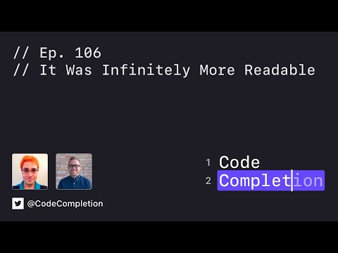 Code Completion Episode 106: It Was Infinitely More Readable thumbnail