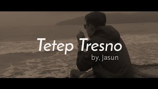 Download lagu Jasun - Tetep Tresno ( Lirik Video) mp3 Download lagu Jasun - Tetep Tresno ( Lirik Video) mp3