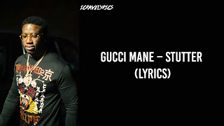 Gucci Mane – Stutter (Lyrics)