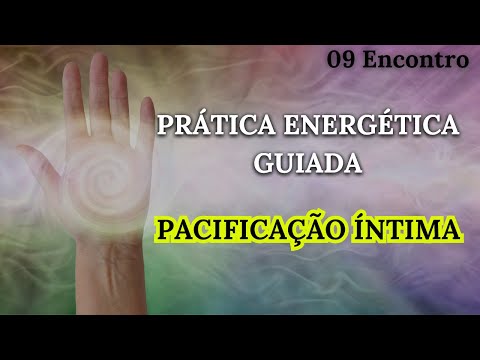 PRÁTICA ENERGÉRICA GUIADA - Pacificação Íntima