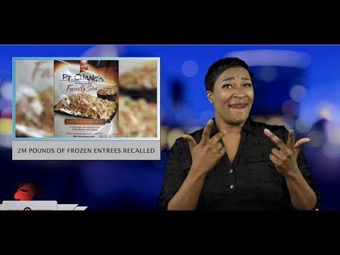 2M pounds of frozen entrees recalled (ASL - 5.6.19)