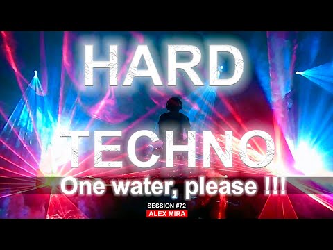 HARD TECHNO RAVE session 72 - One Water, please !!! - Alex Mira