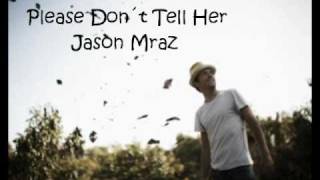 Jason Mraz - Please Don&#39;t Tell Her (Lyrics)