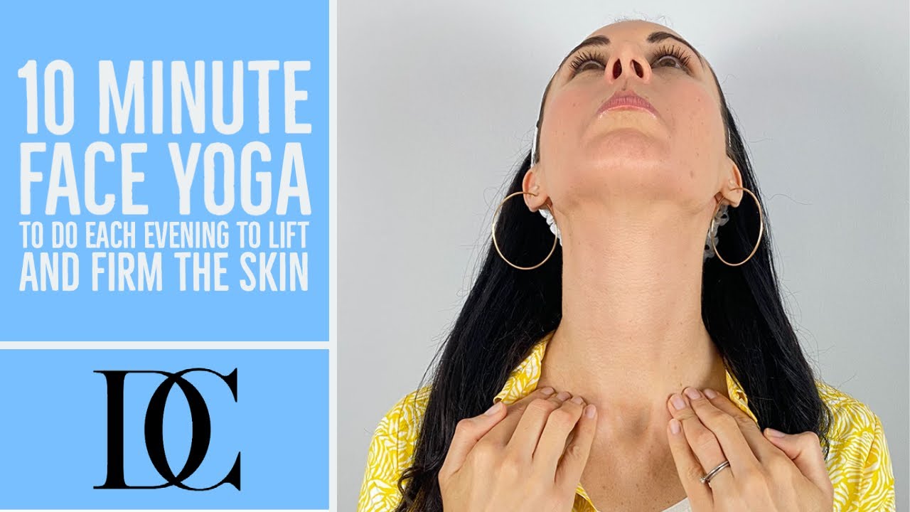 10 Minute Face Yoga To Do Each Evening To Lift And Firm The Skin (With No Talking)
