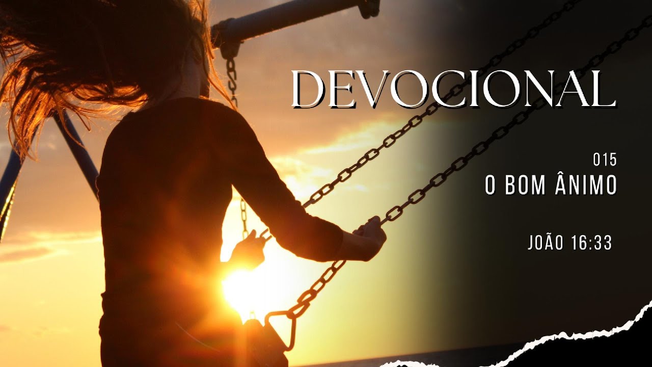 Devocional 15 - O bom ânimo