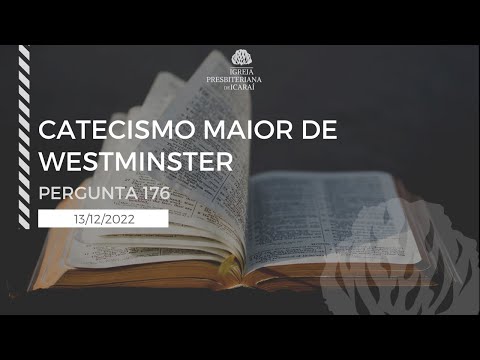 Pergunta 176 do Catecismo Maior de Westminster | Pr. Paulo Figueiredo