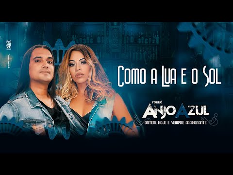 Forro Anjo Azul - Como a Lua e o Sol #2021