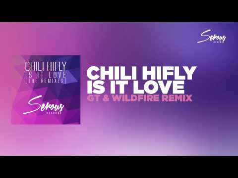 Chili Hifly - Is It Love (GT & Wildfire Remix) [OUT NOW]