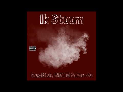 BossClick, Ghetto & Don-GG - Ik Stoom [Official Audio]