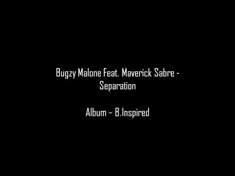 Bugzy Malone Feat. Maverick Sabre - Separation Lyrics
