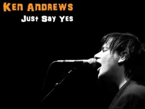 Ken Andrews - Just Say Yes  (Legendado)