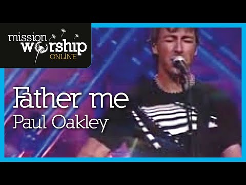 Paul Oakley - Father me
