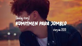 Download lagu Story wa terbaru || komitmen para jomblo || story dialog 2020 mp3