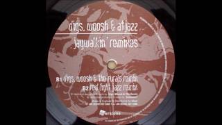 Digs, Woosh & Atjazz  -  Jaywalkin' (Digs, Woosh & The Rurals remix)