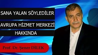 Prof. Dr. Şener Dilek - Sana Yalan Söylediler ve Avrupa Hizmet Merkezi Hakkında (Düsseldorf 2012)