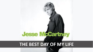 JESSE MCCARTNEY - THE BEST DAY OF MY LIFE LYRICS