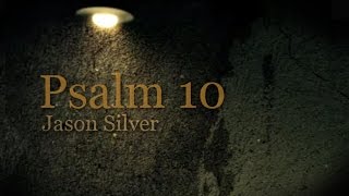 🎤 Psalm 10 Song with Lyrics - Justice for the Orphan and the Oppressed - Jason Silver [WORSHIP SONG]