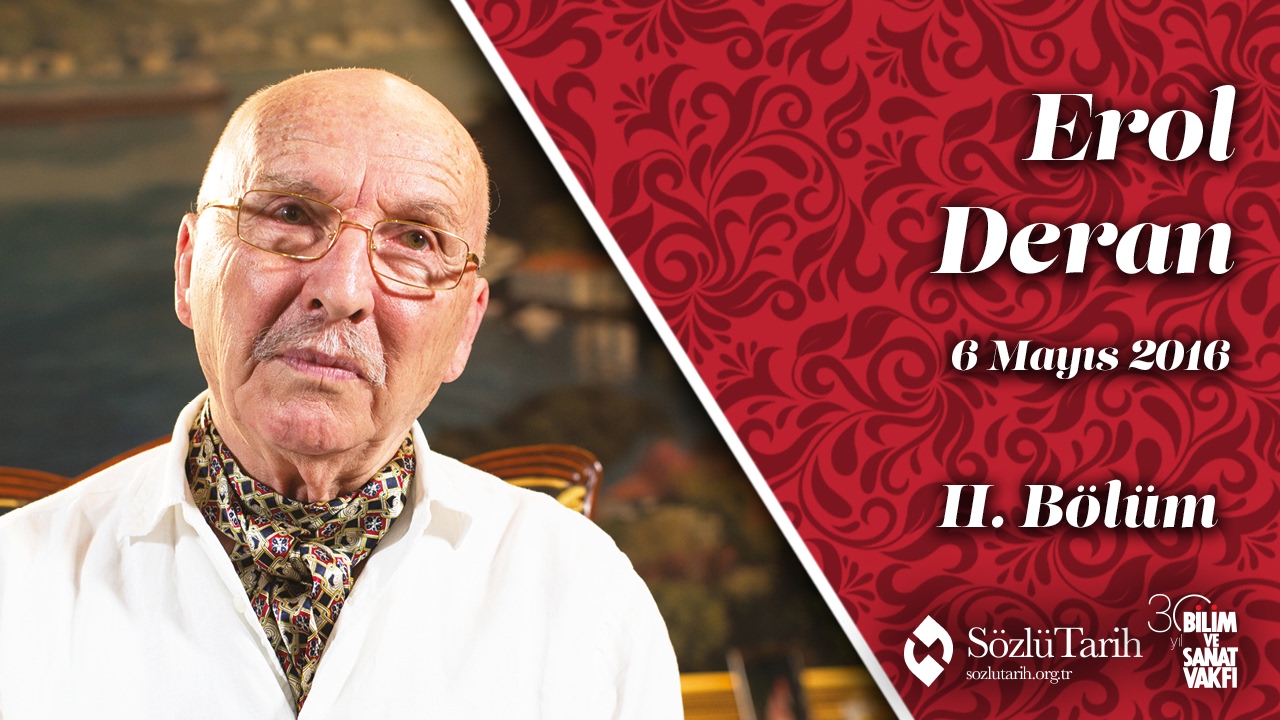 Erol Deran ile Sözlü Tarih Görüşmesi (2. Bölüm)