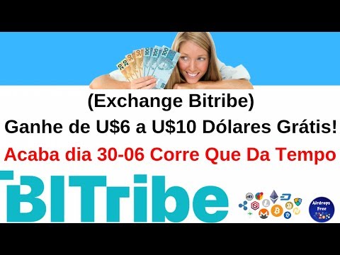 (Exchange Bitribe) Ganhe de U$6 a U$10 Dólares Grátis! Acaba dia 30/06 "Corre Que Da Tempo"