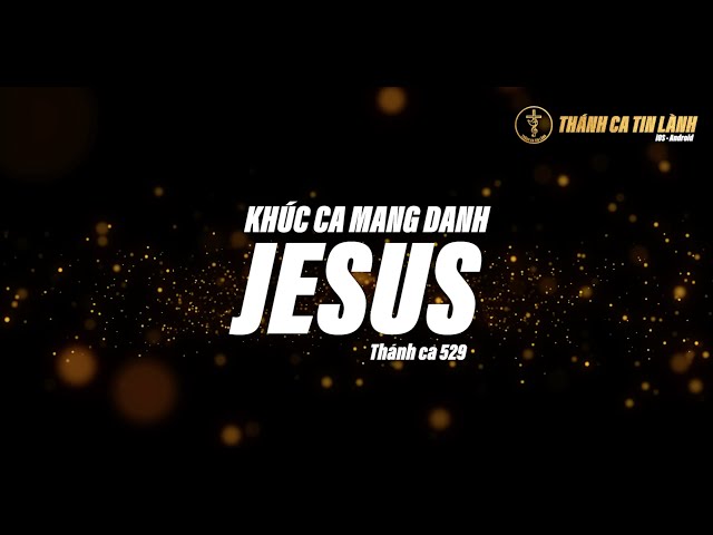 THÁNH CA 529 | KHÚC CA MANG DANH JESUS | KARAOKE THÁNH CA TIN LÀNH
