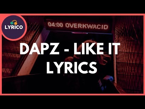 Dapz - Like It (Lyrics) 🎵 Lyrico TV Video