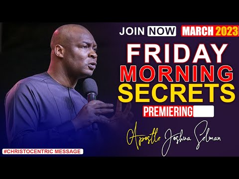FRIDAY SECRETS, 17TH MARCH 2023 - Apostle Joshua Selman | Commanding Your Morning