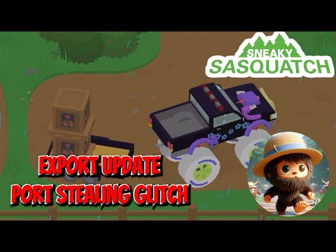 sneaky sasquatch - Export Update Port Stealing Glitch
