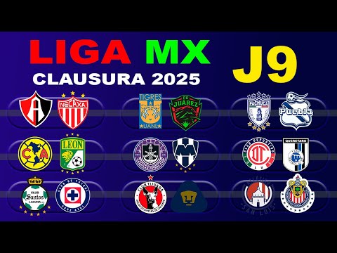 FECHAS, HORARIOS Y CANALES PARA LA JORNADA 9 DE LA LIGA MX CLAUSURA 2025