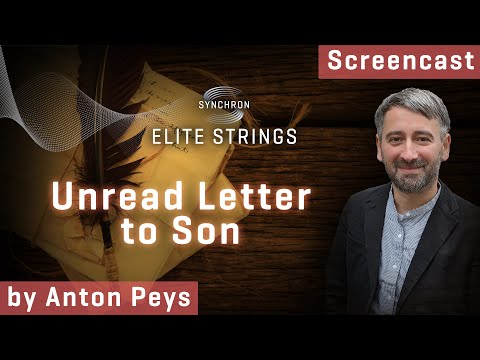 Synchron Elite Strings: Unread Letter to Son, Screencast by Anton Peys