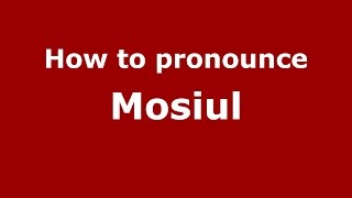 How to pronounce Mosiul