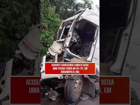 ACIDENTE ENVOLVENDO CARRETA DEIXA UMA PESSOA FERIDA NA BR-174, EM RORAINÓPOLIS (RR)#Shorts