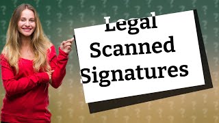 Is a scanned signature legally binding UK?