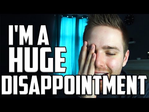 I'm A Huge Disappointment