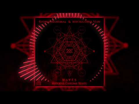 Biomechanimal & Mechanical Vein - Waves (Blood & Chrome Remix)