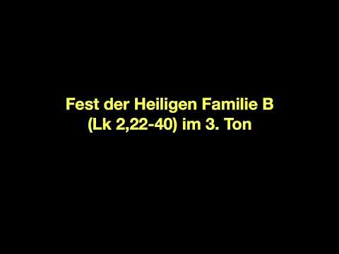 Fest der Heiligen Familie B (Lk 2,22-40) im 3. Ton