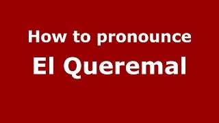 How to pronounce El Queremal