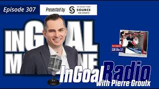 InGoal Radio Goalie Podcast Ep 307: Pierre Groulx