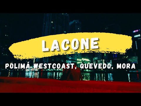 Polimá Westcoast, Quevedo, Mora - LACONE (Letra)