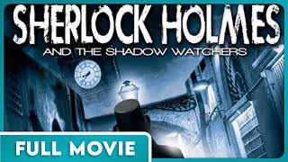 Sherlock Homes and the Shadow Watchers (540p) FULL